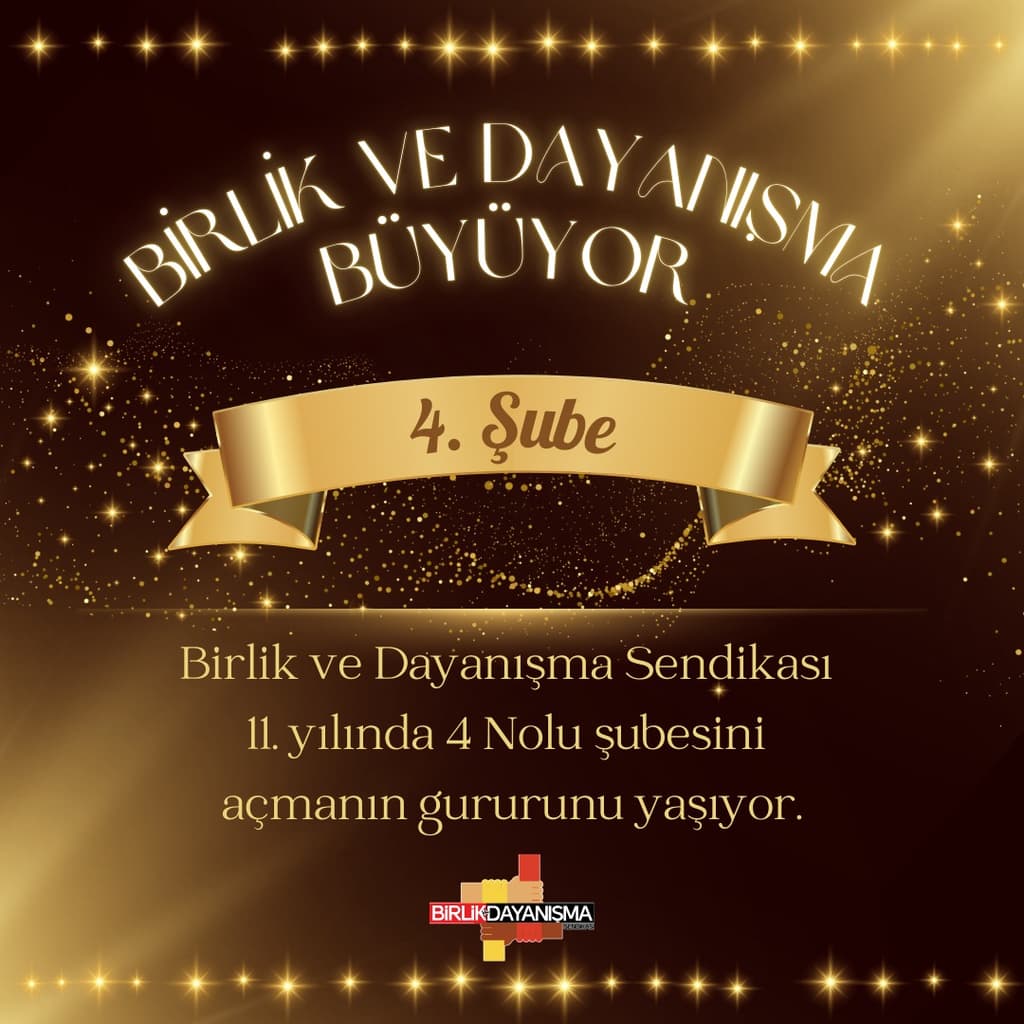 Birlik ve Dayanışma Büyüyor. 4. Şube!